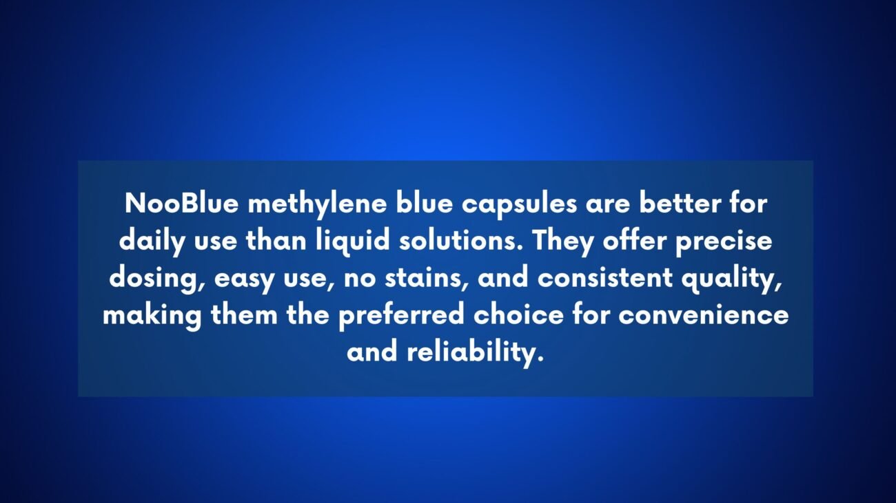 Is NooBlue Methylene Blue Capsule Better Than Liquid Solutions?