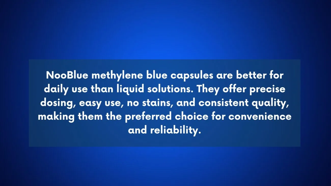 Is NooBlue Methylene Blue Capsule Better Than Liquid Solutions?